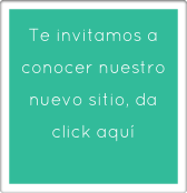 Te invitamos a conocer nuestro nuevo sitio, da click aquí