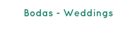 Bodas - Weddings