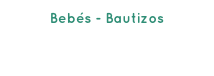 Bebés - Bautizos