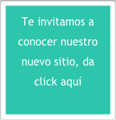 Te invitamos a conocer nuestro nuevo sitio, da click aquí